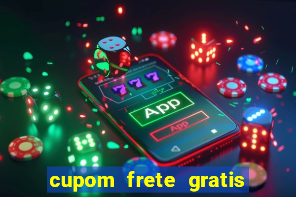 cupom frete gratis magazine luiza